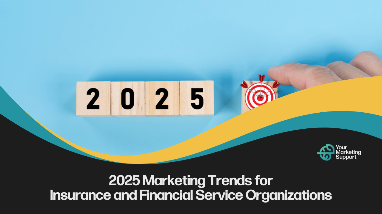2025 Marketing Trends for Insurance and Financial Service Organizations Featured Image
