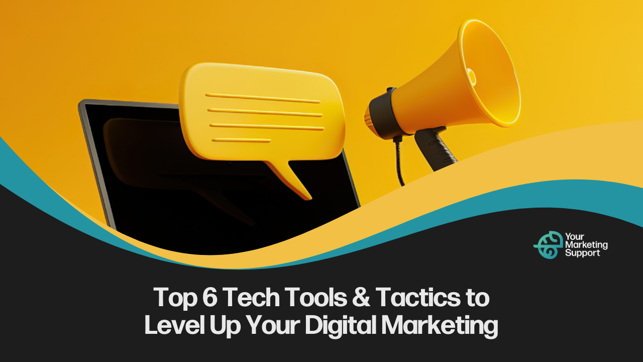 Top 6 Tech Tools & Tactics to Level Up Your Digital Marketing Featured Image
