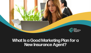 Insurance Agent Marketing Plan: A Simple Guide | YourMarketingSupport